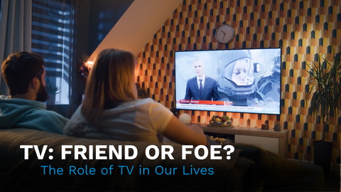 TV: Friend or Foe?